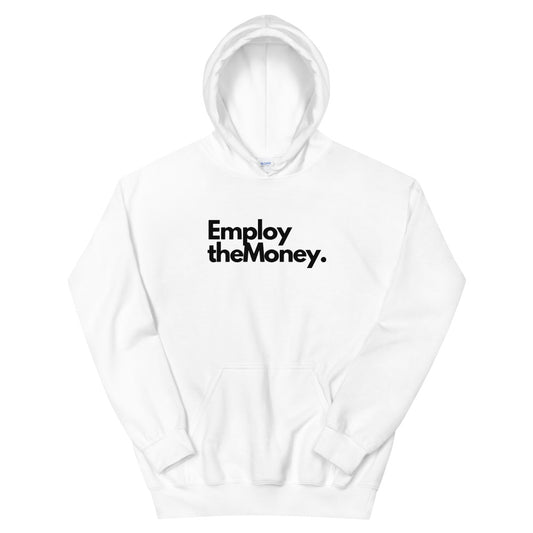 Employ The Money Hoodie (Black Letters)